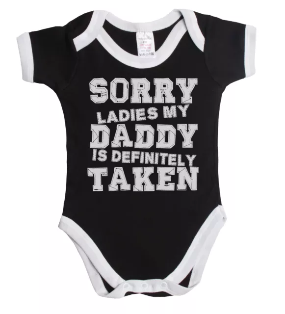 Baby BODYSUIT Sorry Ladies My Daddy Is Taken Funny Vest Boy Girl Baby Grow Gift