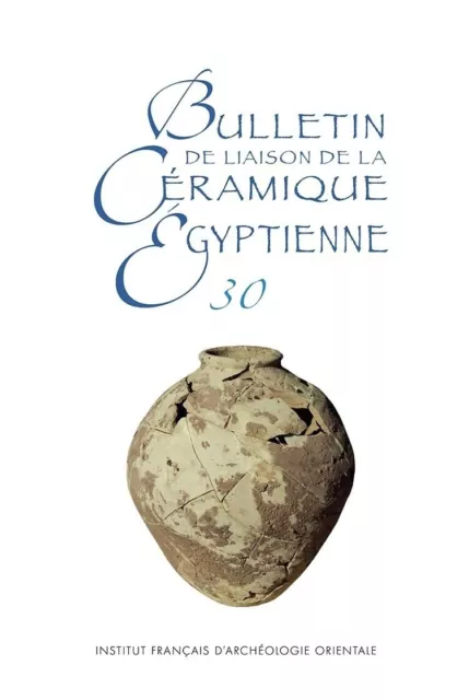 Bulletin de liaison de la céramique égyptienne,  n° 30  -  SYLVIE MARCHAND