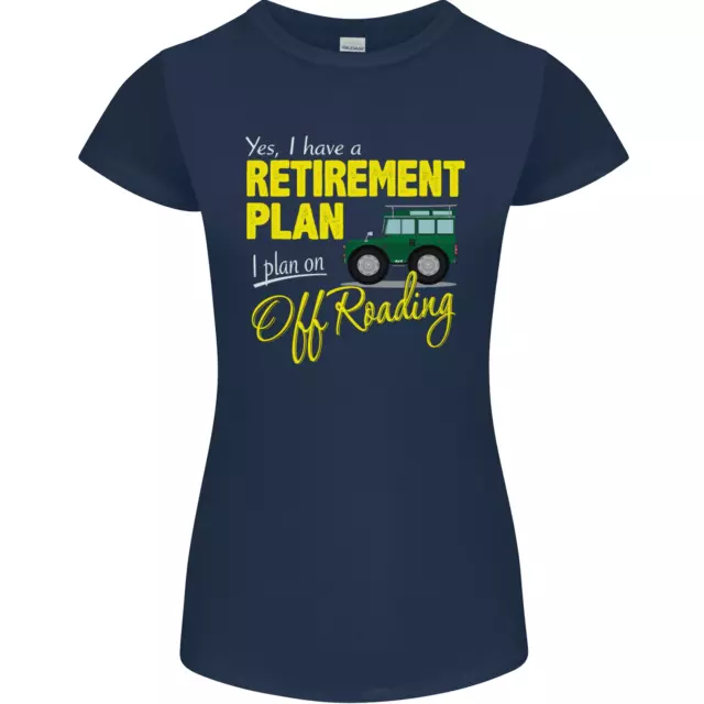 T-shirt da donna divertente Petite Cut Retirement Plan Off Roading 4X4 Road 2