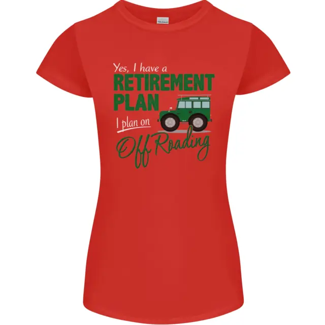 T-shirt da donna divertente Petite Cut Retirement Plan Off Roading 4X4 Road 7