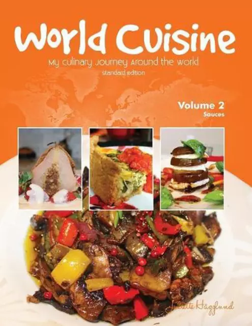World Cuisine - My Culinary Journey Around the World Volume 2: Sauces by Juliett