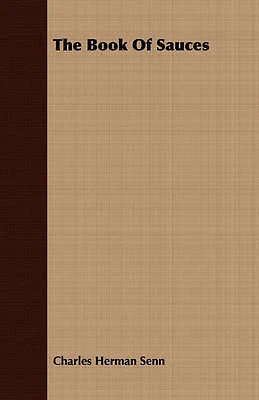 Senn, Charles Herman The Book Of Sauces Book NEW
