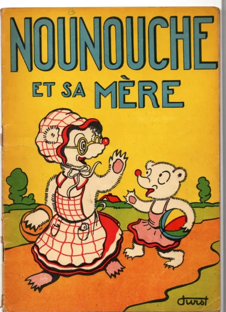 Nounouche et sa mère. DURST. Editions des Enfants 1952. Broché