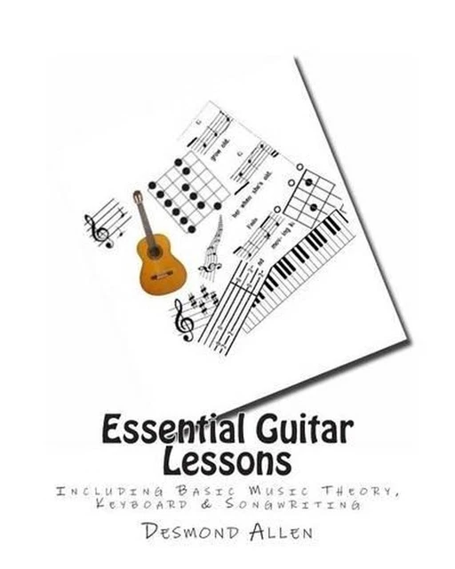 ESSENTIAL GUITAR LESSONS: Including Basic Music Theory, Keyboard ...