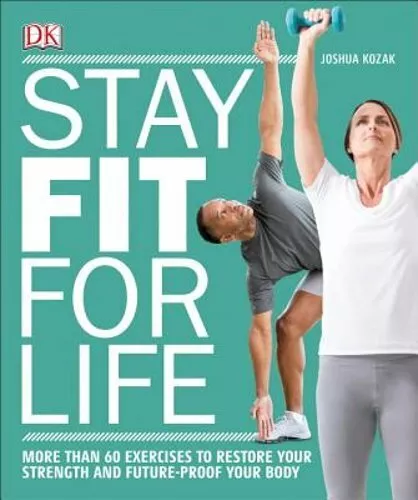 Stay Fit for Life: More Than 60 Exercises to Restore Your Strength and Future