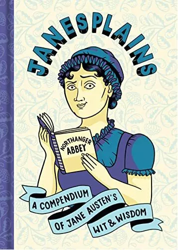 Janesplains: Ein Kompendium Von Jane Austen’S Wit Und Wissen (Literary Wisd