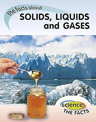 Solids Good SCIENCE THE FACTS: Solids, Liquids and Gases, Hunter, Rebecca, Used ...