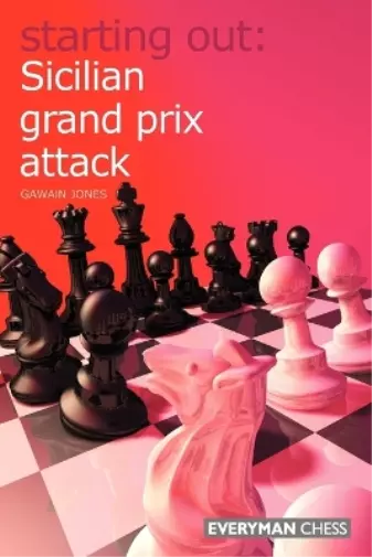 Gawain Jones Sicilian Grand Prix Attack (Poche) Starting Out Series