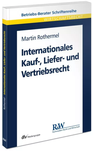 Internationales Kauf-, Liefer- und Vertriebsrecht (Betriebs-Berater Schr ... |