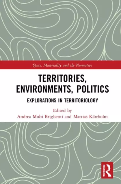 Territories, Environments, Politics: Explorations in Territoriology by Andrea Mu