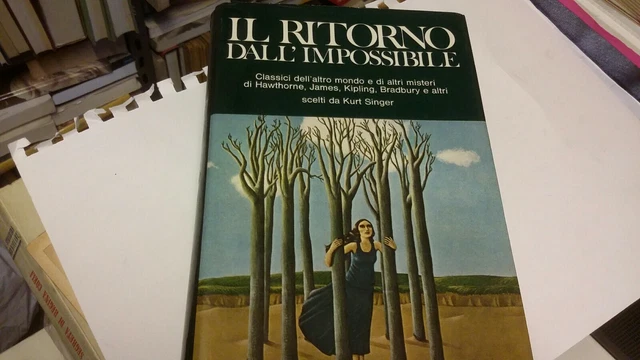 IL RITORNO DALL'IMPOSSIBILE, CLASSICI DELL' ALTRO MONDO, K. SINGER , 18d21 IL RITORNO DALL'IMPOSSIBILE, CLASSICI DELL' ALTRO MONDO, K. SINGER , 18d21