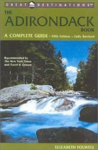 Great Destinations the Adirondack Book: A Complete Guide by Folwell, Elizabeth