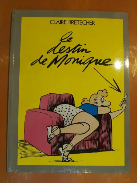 Le destin de Monique. éditions Claire Bretécher EO