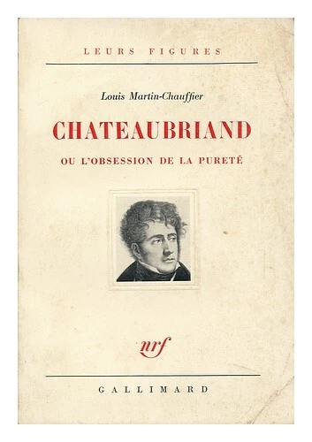 MARTINCHAUFFIER, LOUIS CHATEAUBRIAND; Ou L'Obsession De La Purete 1943