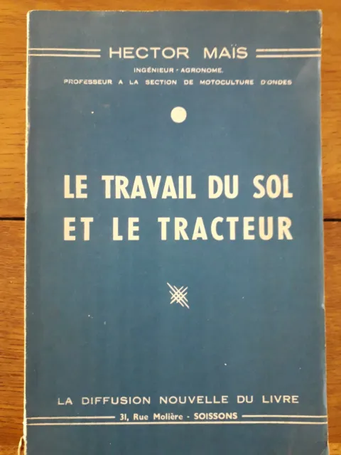 AGRICULTURE-H. MAÏS-le travail du sol et le TRACTEUR-1950-200p-Illustré-TBE