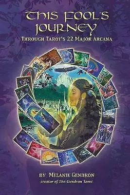 Gendron, Melanie THIS FOOL`S JOURNEY THROUGH TAROT`S 22 MAJOR ARCANA Book NEW