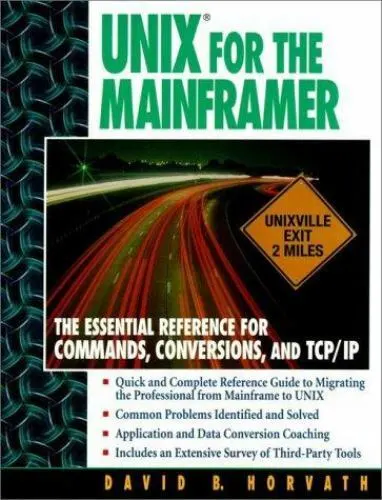 Unix for the Mainframer: The Essential Reference for Commands, Conversions,...