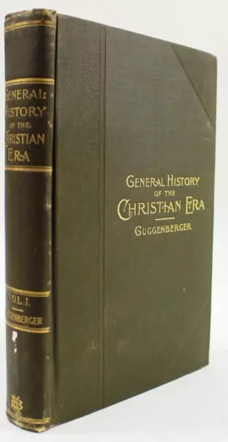 General History of he Christian Era Vol. 1 by A. Guggenberger