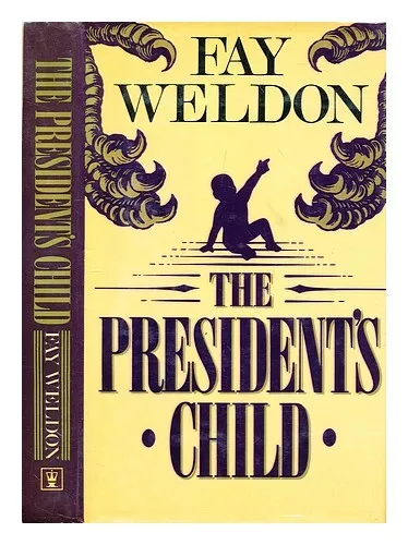 WELDON, FAY The president's child 1982 First Edition Hardcover