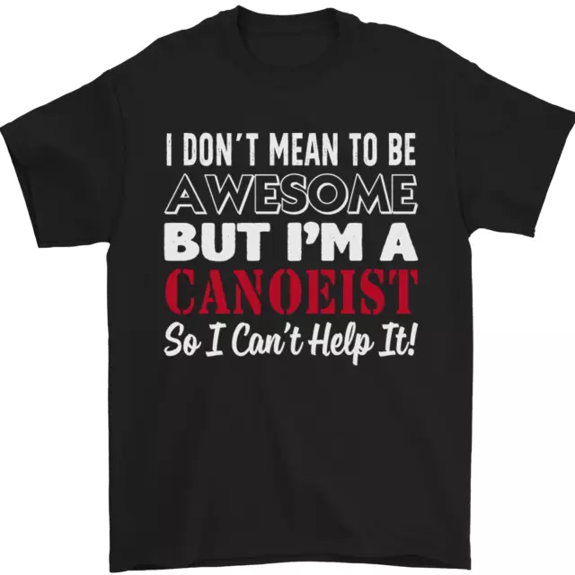 T-shirt da uomo I Dont Mean to Be but I' Canoeist canoa 100% cotone