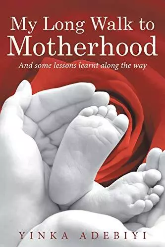 My Long Walk to Motherhood: And some lessons learnt along the way             <|