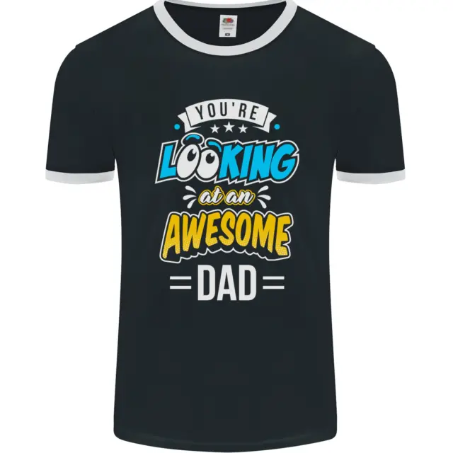 Youre Looking at an Awesome Dad Mens Ringer T-Shirt FotL