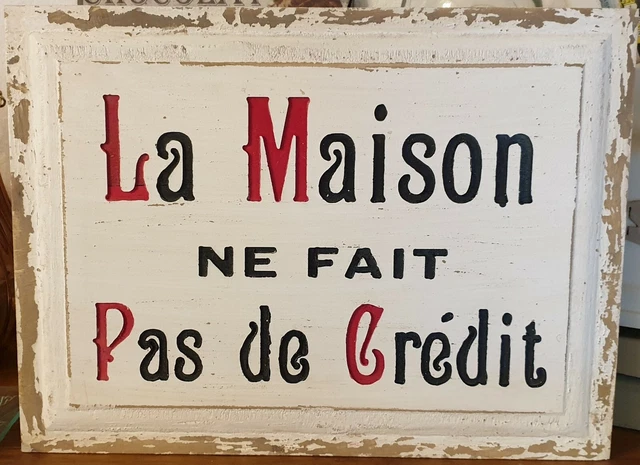 PLAQUE/PANNEAU BOIS "la maison ne fait pas credit......" 30*40cm