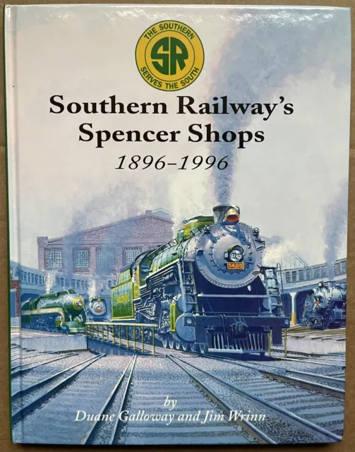 Southern Railway Spencer Shops 1896 - 1996 History Book Duane Galloway Jim Wrinn