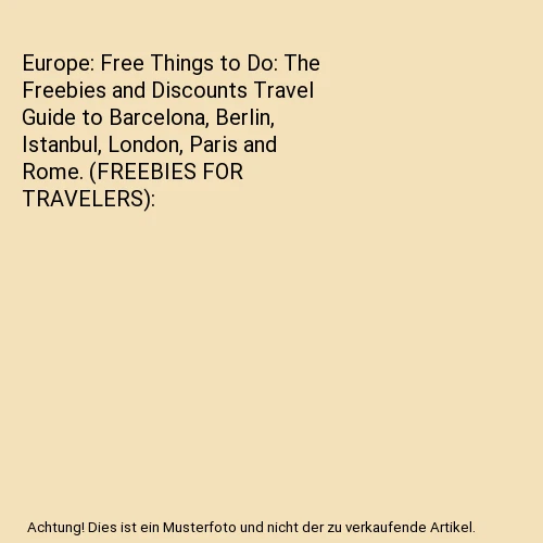 EUROPE: FREE THINGS to Do: The Freebies and Discounts Travel Guide to ...