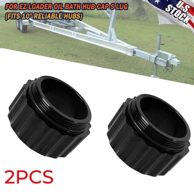 OIL BATH HUB Cap for EZLoader Boat Trailer Filed Hubs Reliable W/O