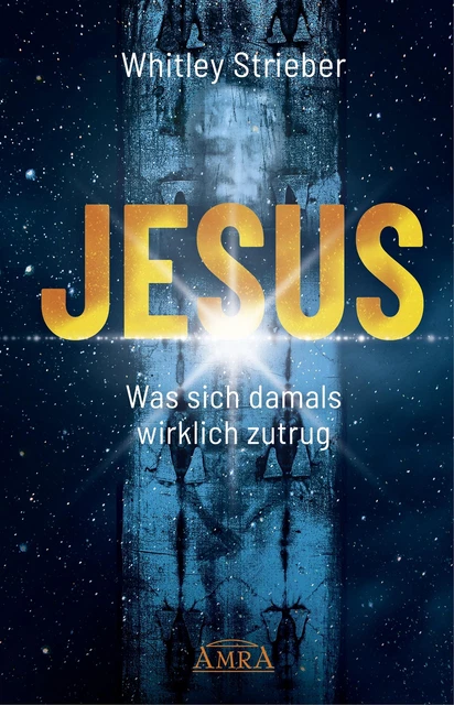 JESUS. Was sich damals wirklich zutrug Whitley Strieber