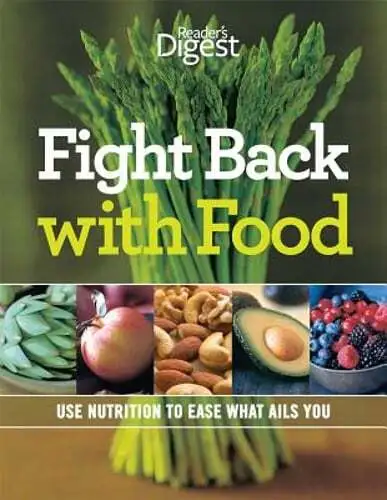 Fight Back with Food: Use Nutrition to Heal What Ails You: Used