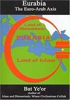 Eurabia: The Euro-Arab Axis, Bat Yeor, Used; Good Book