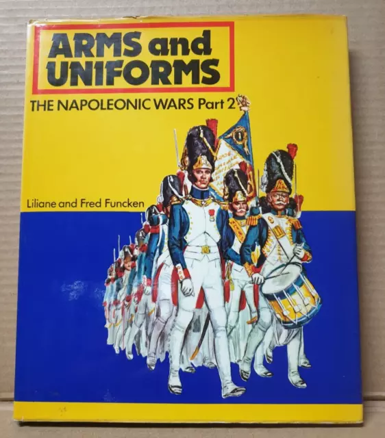 Arms and Uniforms The Napoleonic Wars Part 2 Liliane & Fred Funcken 1975