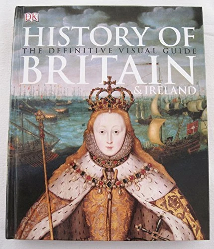 HISTORY OF BRITAIN & Ireland: The Definitive Visual Guide By Michael ...