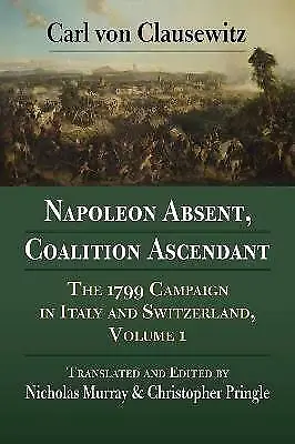 Napoleon Absent, Coalition Ascendant The 1799 Camp