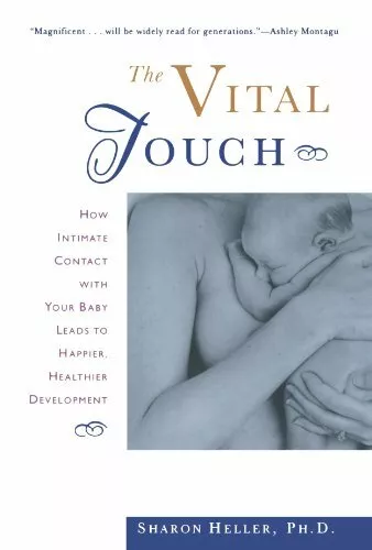 The Vital Touch: How Intimate Contact with Your Baby by Sharon Heller 0805053549