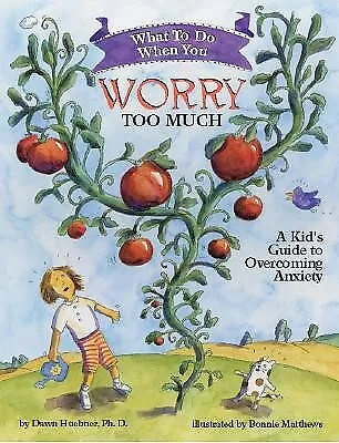 What Do When You Worry Too Much Kid's Guide Overcoming by Huebner Dawn
