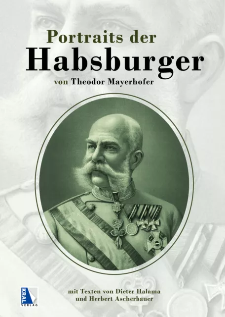 Dieter Halama; Herbert Ascherbauer / Portraits der Habsburger 1882-1903