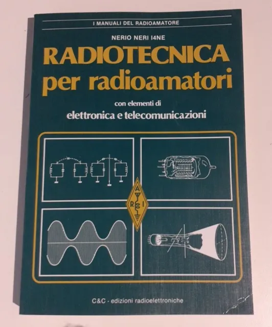 Radiotecnica per radioamatori - Nerio Neri I4ne / C & C, 1987