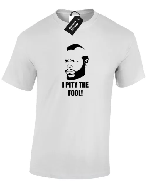 I Pity The Fool Mens T Shirt Tee Funny Mr T Joke Retro New Premium Quality