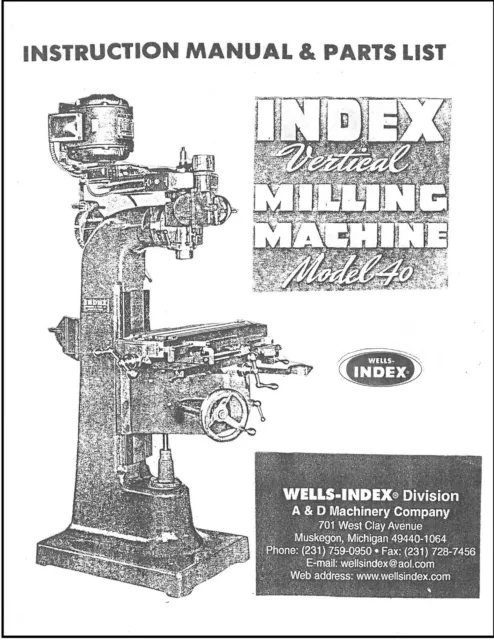 Instruction & Parts Manual Fits Wells Index Vertical Milling Machine Model 40