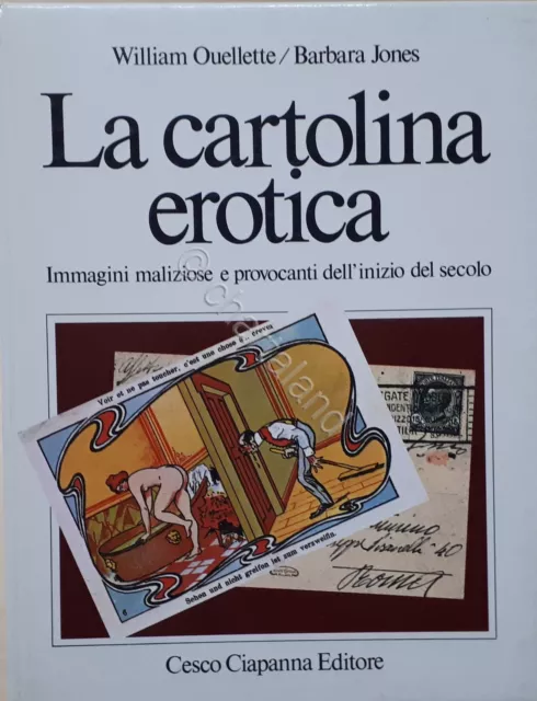 W. Ouellette e B. Jones - La cartolina erotica  Immagini maliziose - ed. 1982