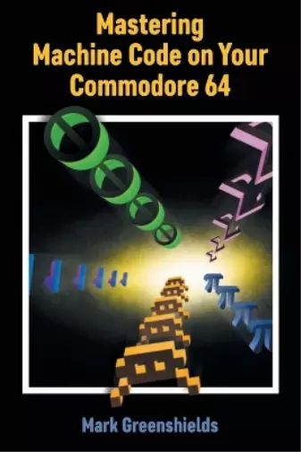 Mark Greenshields Mastering Machine Code on Your Commodore 64 (Poche)