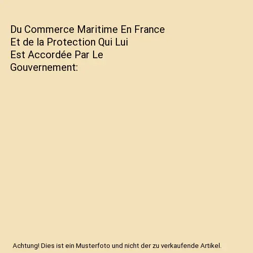 Du Commerce Maritime En France Et de la Protection Qui Lui Est Accordée Par Le