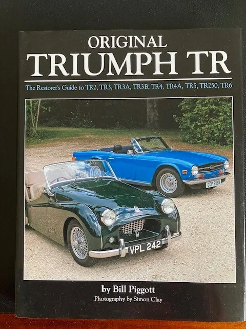 Original Triumph TR Restorers Guide to TR2, TR3, TR4, TR5, TR6 by Bill Piggott