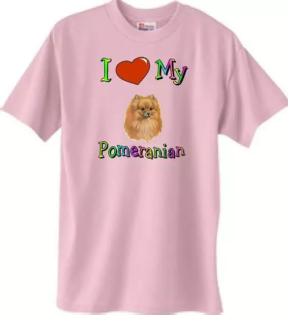 Dog T Shirt Men Women - I Love My Pomeranian - Also Sweatshirt Available