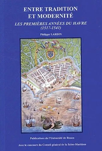 Entre tradition et modernité: Les premières années du Havre (1517-1541)