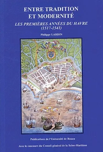 Entre tradition et modernité: Les premières années du Havre (1517-1541)