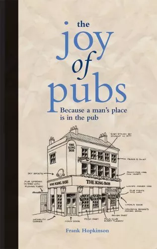 The Joy of Pubs: Everything you wanted to know about Britain's favourite drin.